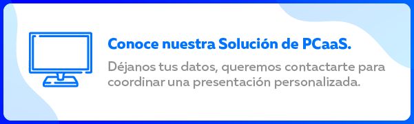 Conoce nuestra Solución de PCaaS